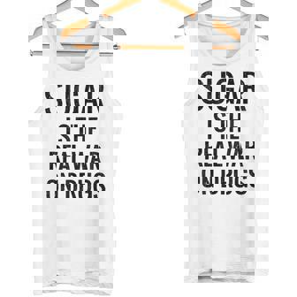 Sugar Is The Real War On Drugs Tee Keto Diet Truth Tank Top - Monsterry