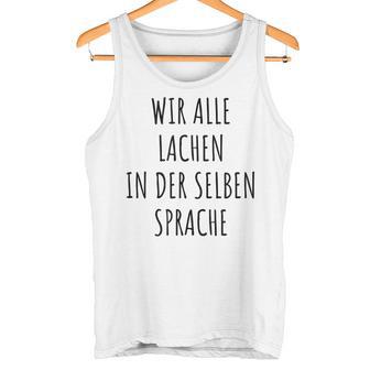 Wir Alle Lachen In Der Same Language Anti-Nazi Tank Top - Geschenkecke