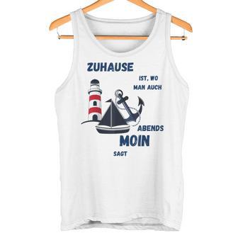 Zuhause Ist Wo Man Auch Abends Moin Sagt Meer Strand Moin Tank Top - Geschenkecke