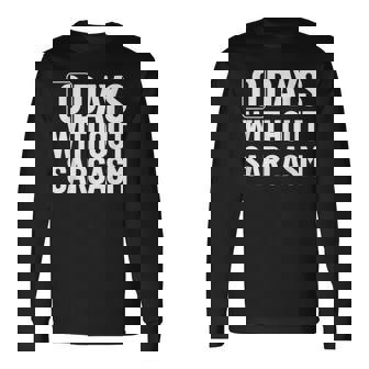 0 Jours Sans Sarcasme Sarcastique Chaque Jour Sarcastique Drôle T-shirt à manches longues - Cadeauxyz