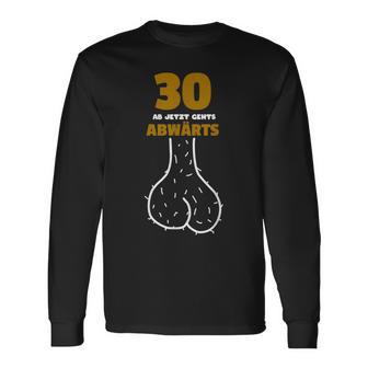 30 Ab Jetzt Gehts Abwärts Birthday Humour Langarmshirts - Geschenkecke