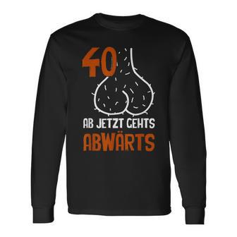 40 Ab Jetzt Gehts Abwärts Birthday Langarmshirts - Geschenkecke