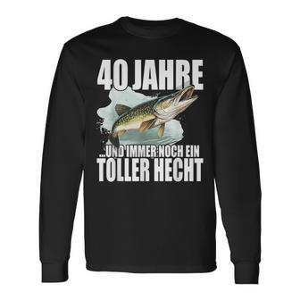 40 Jahre Und Noch Ein Toller Hecht Angler Birthday Langarmshirts - Geschenkecke