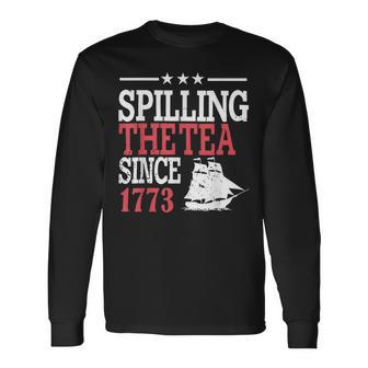 4Th Of July Spilling The Tea Since 1773 Long Sleeve T-Shirt - Monsterry UK