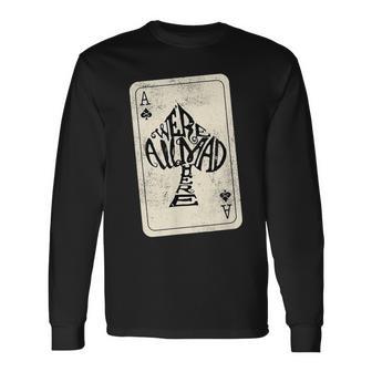 Ace Of Spades We're All Mad Here Alice In Wonderland Langarmshirts - Seseable