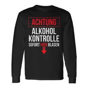 Achtung Alkohol Control Immediate Hier Blasen Langarmshirts - Geschenkecke