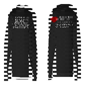 I Actually Love Us History School Long Sleeve T-Shirt - Monsterry