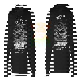 Admit It Life Would Be Boring Without Me Highland Cow Long Sleeve T-Shirt - Monsterry