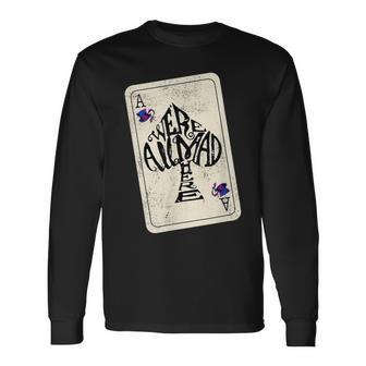 Alice In Wonderland We're All Mad Here Ace Of Spades Langarmshirts - Geschenkecke