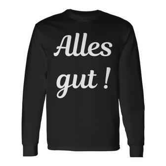 Alles Gut Es Ist Alles Ok Sei Immer Gut Drauf Langarmshirts - Geschenkecke