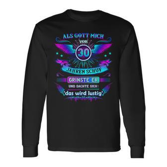 Als Gott Mich 30 Jahreor Schuf Grinste Er 30Th Birthday German Langarmshirts - Geschenkecke