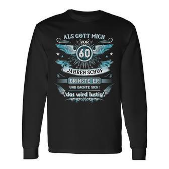 Als Gott Mich 60 Jahreor Schuf Grinste Er Das Wird Langarmshirts - Geschenkecke