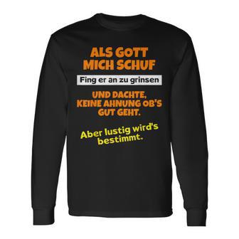 Als Gott Mich Schuf Fing Er An Zu Grinsen Humor Langarmshirts - Geschenkecke