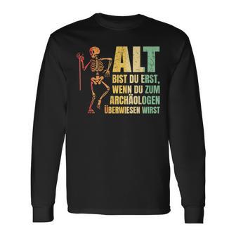 Alt Bist Du Erst Wenn Du Zum Archaeologist Überwiesen Wird Langarmshirts - Geschenkecke