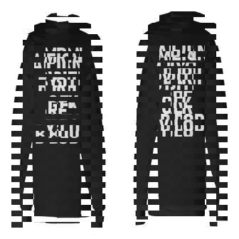 American By Birth Greek By Blood Culture Long Sleeve T-Shirt - Monsterry