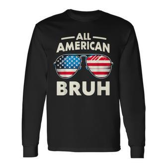 All American Bruh Fourth 4Th Of July Boys Patriotic N Kid Long Sleeve T-Shirt - Monsterry