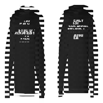 Anahi Easily Distracted By Anahi Long Sleeve T-Shirt - Monsterry