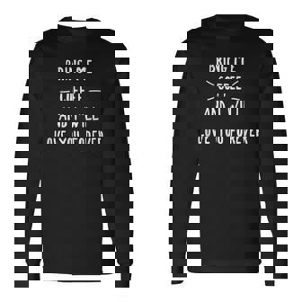 Apportez-Moi Du Café Et Jeous Aimerai Pour Toujours T-shirt à manches longues - Cadeauxyz