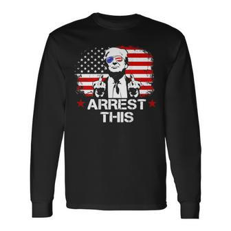 Arrest This Trump Fingers Pro Trump Flag American On Back Long Sleeve T-Shirt - Monsterry