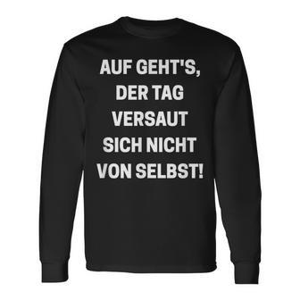 Auf Geht's Der Tagersaut Sich Nichton Self On Goes' Langarmshirts - Geschenkecke