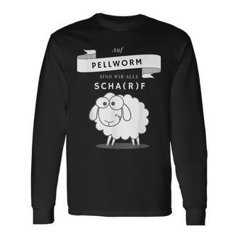 Auf Pellworm Sind Wir Alle Scharf Langarmshirts - Geschenkecke