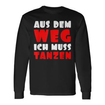 Aus Dem Weg Ich Muss Tanzen Motif For Dancer Langarmshirts - Geschenkecke