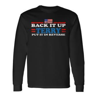 Back It Up Terry Put It In Reverse Firework 4Th Of July Long Sleeve T-Shirt - Monsterry UK