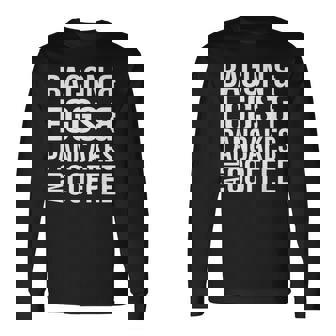 BACON EGGS PANCAKES COFFEE T SHIRT Long Sleeve T-Shirt - Monsterry