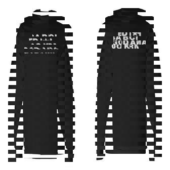 Bad Bitch Good Karma Long Sleeve T-Shirt | Seseable UK