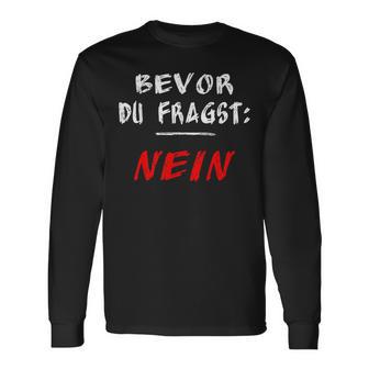 Bevor Du Frag Nein Nö Langarmshirts - Geschenkecke