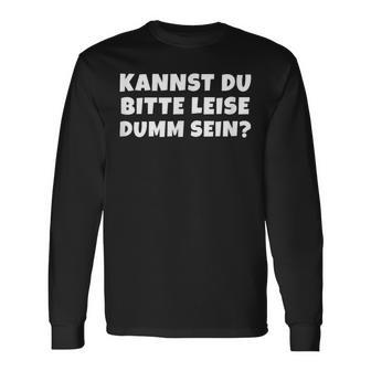 Bitte Leise Dumm Sein Quche Konter Statement Langarmshirts - Geschenkecke