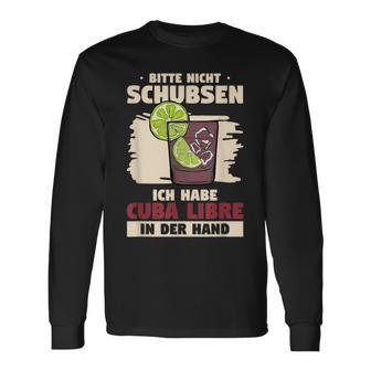 Bitte Nicht Schubsen Ich Habe Cuba Libre In Der Hand Bitte Nicht S Langarmshirts - Geschenkecke