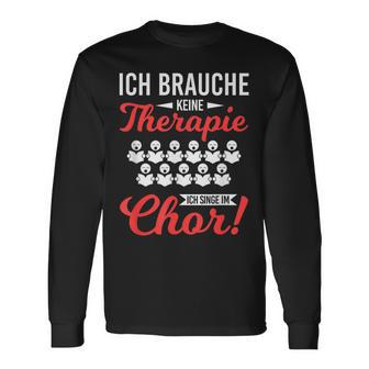 Brauche Keine Therapie Singe Im Choir Singer Langarmshirts - Geschenkecke