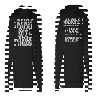 Breakfast Coffee Pancake Long Sleeve T-Shirt - Monsterry