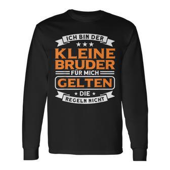 Bruder Für Mich Geln Die Regeln Nicht Kleiner Bruder German Lang Langarmshirts - Geschenkecke