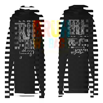 Bruh We Back Principal First Day Of School Back To School Long Sleeve T-Shirt - Seseable