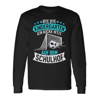 Bye Bye Kindergarten Ich Kicke Jetzt Auf Dem Schulhof Langarmshirts - Geschenkecke