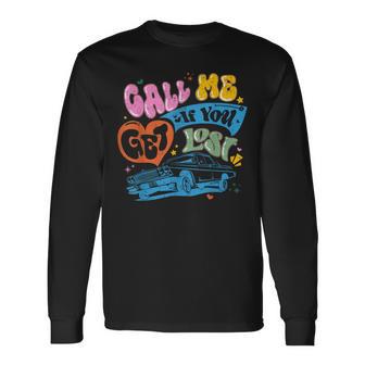 Call Me If You Get Lost Text Me When You Get Home Long Sleeve T-Shirt | Mazezy