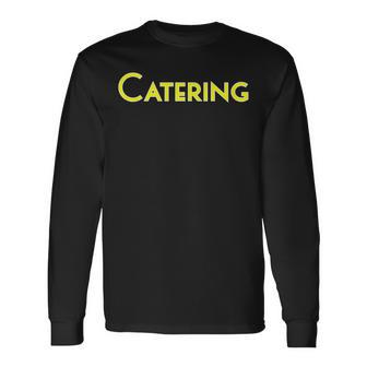Catering School College Corporate Concert Event Clothing Long Sleeve T-Shirt - Monsterry AU