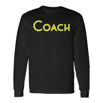 Coach School College Corporate Concert Event Clothing Long Sleeve T-Shirt - Monsterry CA
