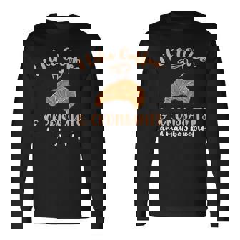 I Like Coffee And Croissants And Maybe 3 People Long Sleeve T-Shirt - Monsterry