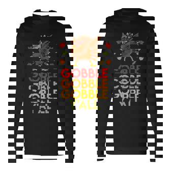 Dabbing Turkey Gobble Y'All Thanksgiving Fall Season Holiday Long Sleeve T-Shirt - Monsterry