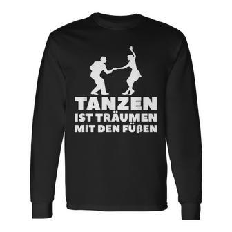 Dancer Tanz Tanzen Ist Träume Mit Den Fußßen S Langarmshirts - Geschenkecke