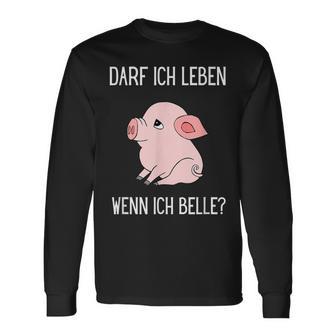 Darf Ich Leben Wenn Ich Belle Animal Loveeganegetarian Langarmshirts - Geschenkecke