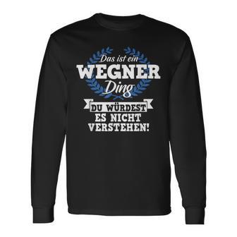 Das Ist Ein Wegner Ding Du Würdest Es Nicht Understand Langarmshirts - Geschenkecke