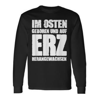 Ddr Ossi Erzgebirge Im Osten Geboren Auf Erz Heranwursen In East Langarmshirts - Geschenkecke