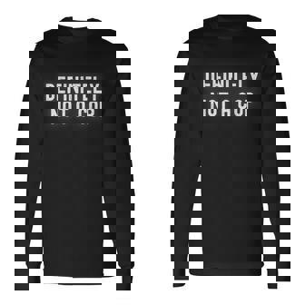 Definitely Not A Cop Gag For Undercover Police Officer Long Sleeve T-Shirt - Thegiftio UK