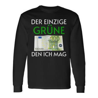 Der Einzige Grüne Den Ich Wirklich Mag 100 Euroschein Langarmshirts - Geschenkecke