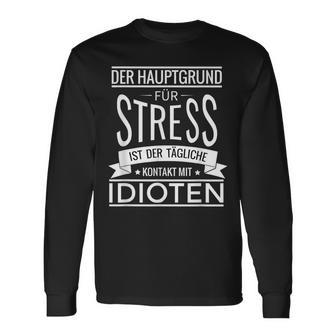 Der Hauptgrund Für Stress Ist Tüliche Kontakt Mit Idioten Langarmshirts - Geschenkecke