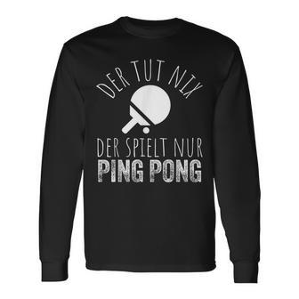 Der Tut Nix Der Spielt Nur Ping Pong Langarmshirts - Geschenkecke